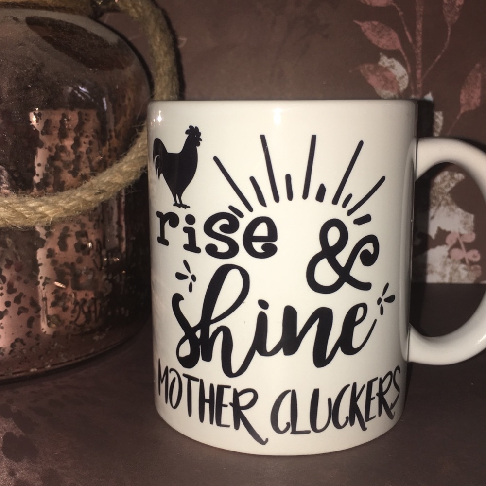 Rise and shine mother cluckers coffee mug